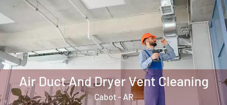 Air Duct And Dryer Vent Cleaning Cabot - AR