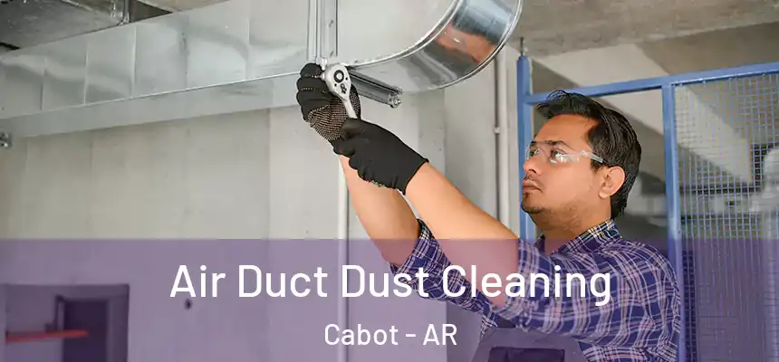  Air Duct Dust Cleaning Cabot - AR