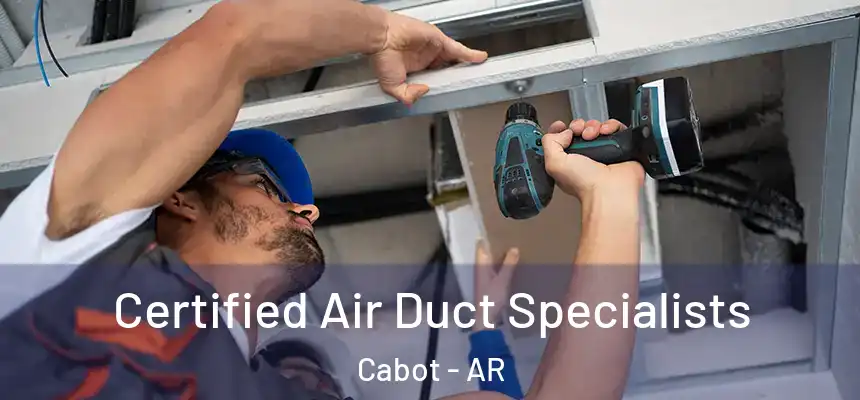  Certified Air Duct Specialists Cabot - AR