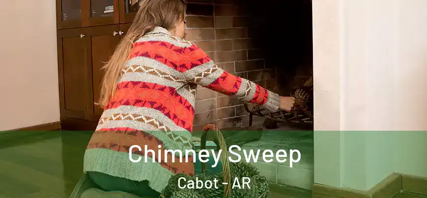 Chimney Sweep Cabot - AR