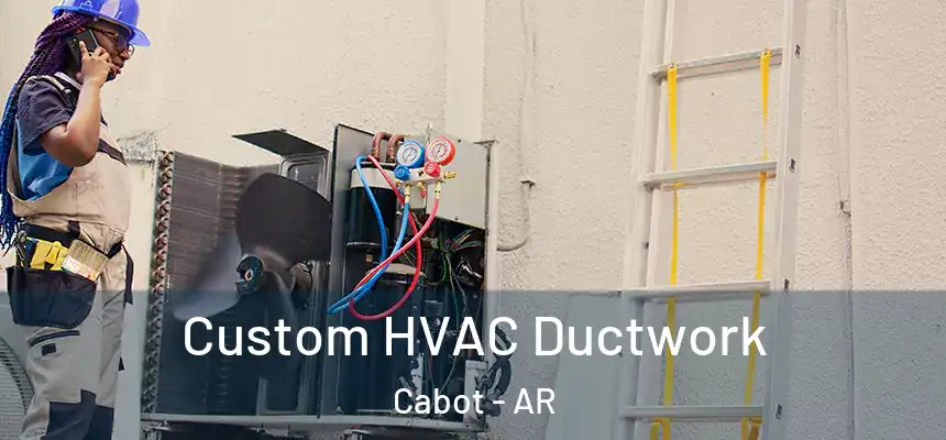 Custom HVAC Ductwork Cabot - AR
