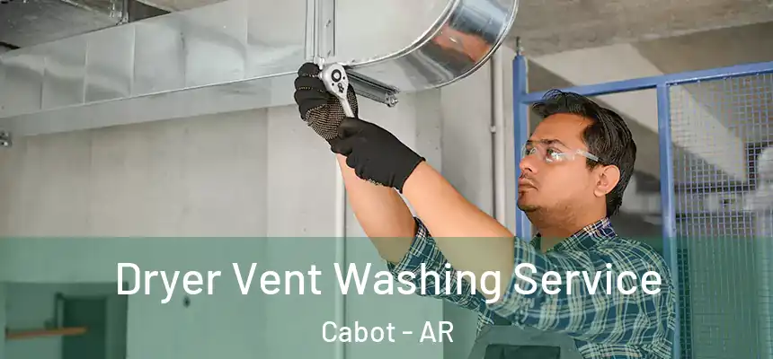 Dryer Vent Washing Service Cabot - AR