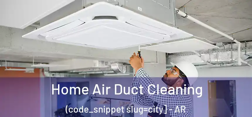  Home Air Duct Cleaning (code_snippet slug=city] - AR