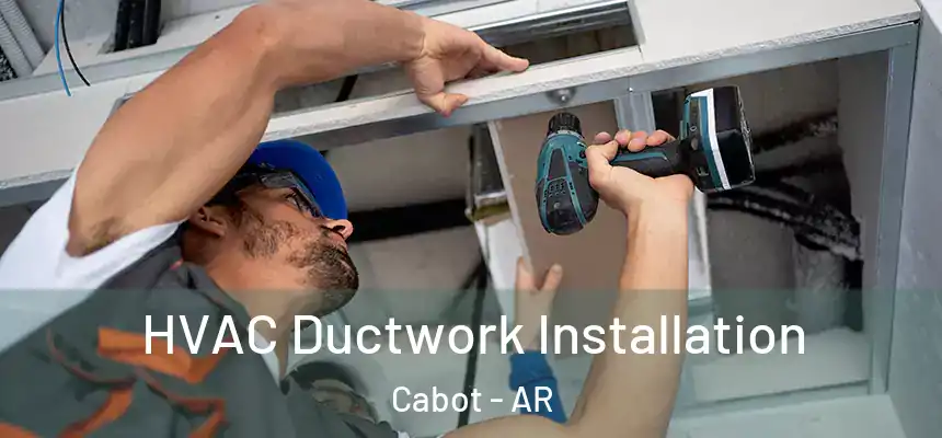  HVAC Ductwork Installation Cabot - AR