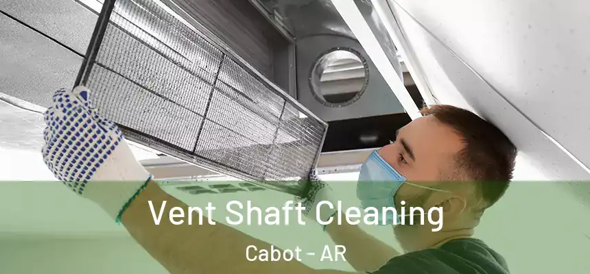  Vent Shaft Cleaning Cabot - AR